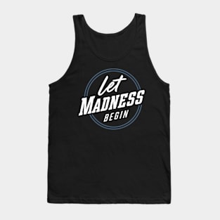 Let Madness Begin Tank Top